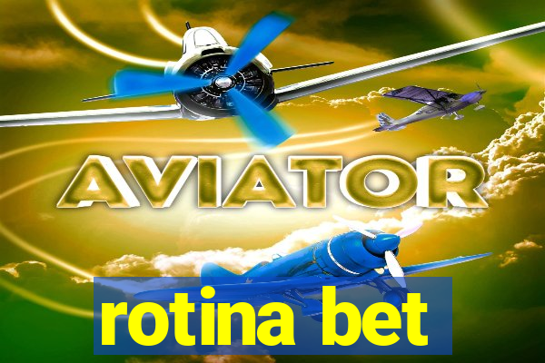 rotina bet